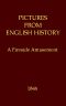 [Gutenberg 59725] • Pictures from English History: A Fireside Amusement